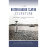 Boston Harbor Islands Adventure: The Great Brewster Journal of 1891