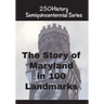 The Story of Maryland In 100 Landmarks