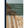 The Elgin Marbles: With an Abridged Historical and Topographical Account of Athens