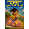 Maya's Race Car Brain: Understanding Your Amazing ADHD Mind