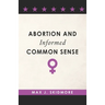 Abortion and Informed Common Sense