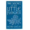 The Secret of the Little Flower