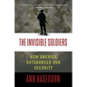 Invisible Soldiers: How America Outsourced Our Security