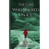 The Girl Who Walked On Ice