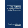 The Funeral: A Service of Witness to the Resurrection, the Worship of God
