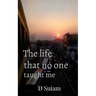 The life that no one taught me