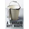 A Thousand Dirty Buckets