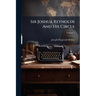 Sir Joshua Reynolds And His Circle; Volume 2