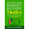 The Educator Burnout Recovery Toolkit: Quick strategies to reset your energy, protect your peace, and stay connected to your purpose