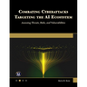 Combating Cyberattacks Targeting the AI Ecosystem: Assessing Threats, Risks, and Vulnerabilities