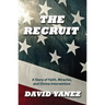 The Recruit: A Story of Faith, Miracle, S and Divine Intervention