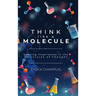 Think Like a Molecule