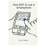 How NOT to use a Smartphone