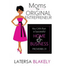 Moms The Original Entrepreneur: You Can Run A Successful Home & Business