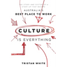 Culture Is Everything: The Story and System of a Start-Up That Became Australia's Best Place to Work