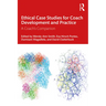 Ethical Case Studies for Coach Development and Practice: A Coach's Companion