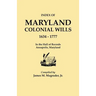 Index to Maryland Colonial Wills, 1634-1777, in the Hall of Records, Annapolis, Maryland