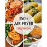 150+ Air Fryer Easy Recipes