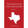 Texas Rules of Civil Procedure; 2021 Edition