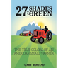 27 Shades of Green: The True Colors of a Small American Farmer