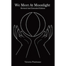 We Meet At Moonlight: Revised And Extended Edition