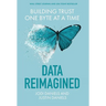 Data Reimagined: Building Trust One Byte at a Time