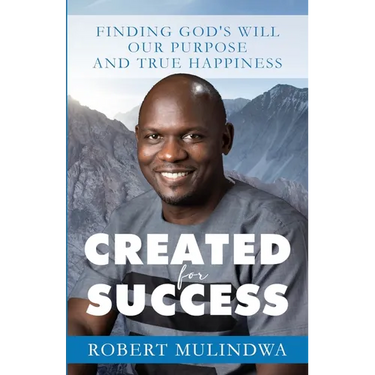 Created for Success: Finding God's Will, Our Purpose, and True Happiness