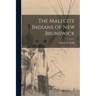 The Malecite Indians of New Brunswick