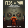 Feds Vs You: The Ultimate Guide To Beating Federal Charges