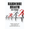 Hardcore Health: Live Young!