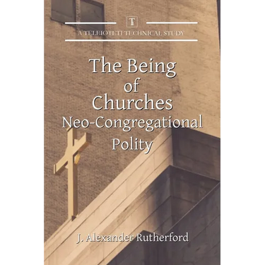 The Being of Churches: Neo-Congregational Polity