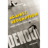 Against Redemption: Democracy, Memory, and Literature in Post-Fascist Italy