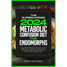 The Supercharged Metabolic Confusion Diet for Endomorphs: Lose weight effortlessly with tasty recipes, a list of healthy foods, a cookbook, and a 30-d