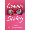 Cosmic Inner Seeing: A Memoir