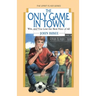 The Only Game in Town: Win, and You Lose the Best Prize of All