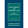 Truth, Error, and Criminal Law: An Essay in Legal Epistemology