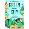 Green in the City: Urban Gardening Essentials