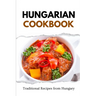 Hungarian Cookbook: Traditional Recipes from Hungary