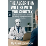 The Algorithm Will Be With You Shortly