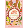 The Latina Anti-Diet: A Dietitian's Guide to Authentic Health That Celebrates Culture and Full-Flavor Living