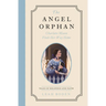 The Angel Orphan: Charlotte Mason Finds Her Way Home - Tales of Boldness and Faith - Book 1