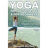 Yoga For Weight Loss & For Beginners: Look Sexy, Find Peace And Feel Beautiful With Yoga