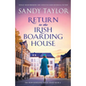 Return to the Irish Boarding House: Totally heart-warming and addictive Irish historical fiction