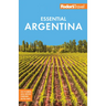 Fodor's Essential Argentina: With the Wine Country, Uruguay & Chilean Patagonia