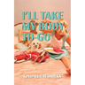 I'll Take My Body To-Go