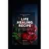 Life Healing Recipe: Your Exclusive Recipe Book for Happy Life