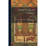 How To Read Gaelic: Orthographical Instructions And Reading Lessons With Synoptical Grammar