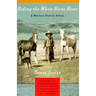 Riding the White Horse Home: A Western Family Album