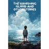 The Vanishing Island and Other Stories