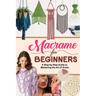 Macrame for Beginners: A Step-by-Step Guide to Mastering the Art of Knots
